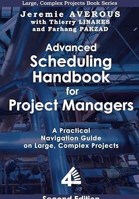 خرید و دانلود نسخه کامل کتاب Advanced Scheduling Handbook for Project Managers: A Practical Navigation Guide on Large, Complex Projects (2nd Edition) – + Pdf