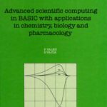 خرید و دانلود نسخه کامل کتاب Advanced scientific computing in BASIC with applications in chemistry, biology and pharmacology