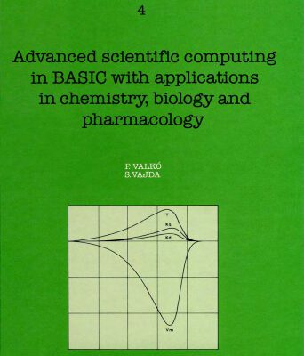 خرید و دانلود نسخه کامل کتاب Advanced scientific computing in BASIC with applications in chemistry, biology and pharmacology