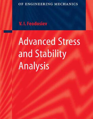 خرید و دانلود نسخه کامل کتاب Advanced Stress and Stability Analysis: Worked Examples (Foundations of Engineering Mechanics)