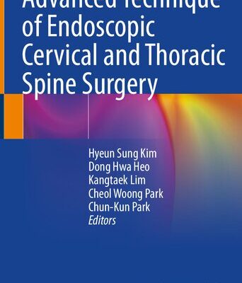 خرید و دانلود نسخه کامل کتاب Advanced Technique of Endoscopic Cervical and Thoracic Spine Surgery