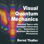 خرید و دانلود نسخه کامل کتاب Advanced Visual Quantum Mechanics: Selected Topics with Computer-Generated Animations of Quantum-Mechanical Phenomena