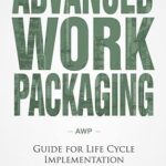 خرید و دانلود نسخه کامل کتاب Advanced Work Packaging: Guide for Life Cycle Implementation –  +  Pdf