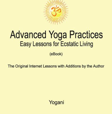 خرید و دانلود نسخه کامل کتاب Advanced Yoga Practices: Easy Lessons for Ecstatic Living