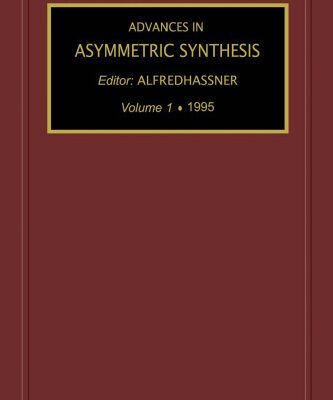 خرید و دانلود نسخه کامل کتاب Advances in Asymmetric Synthesis, Volume 1