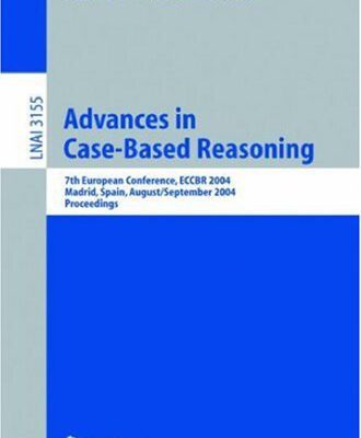 خرید و دانلود نسخه کامل کتاب Advances in Case-Based Reasoning: 7th European Conference, ECCBR 2004, Madrid, Spain, August 30 – September 2, 2004. Proceedings
