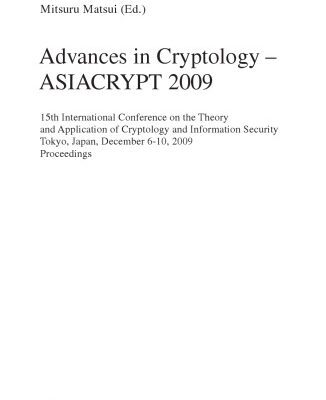 خرید و دانلود نسخه کامل کتاب Advances in Cryptology – ASIACRYPT 2009: 15th International Conference on the Theory and Application of Cryptology and Information Security, Tokyo, Japan, … Computer Science / Security and Cryptology)