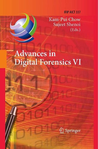 خرید و دانلود نسخه کامل کتاب Advances in Digital Forensics VI: Sixth IFIP WG 11.9 International Conference on Digital Forensics, Hong Kong, China, January 4-6, 2010, Revised Selected Papers_68c72d15f0cc8.jpeg خرید و دانلود نسخه کامل کتاب Advances in Digital Forensics VI: Sixth IFIP WG 11.9 International Conference on Digital Forensics, Hong Kong, China, January 4-6, 2010, Revised Selected Papers