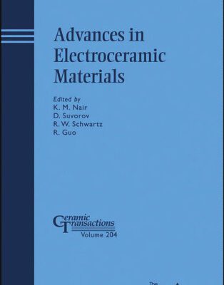خرید و دانلود نسخه کامل کتاب Advances in Electroceramic Materials: Ceramic Transactions, Volume 204 (Ceramic Transactions Series)