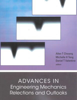 خرید و دانلود نسخه کامل کتاب Advances In Engineering Mechanics Reflections And Outlooks: In Honor Of Theodore Y-t Wu