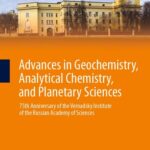 خرید و دانلود نسخه کامل کتاب Advances in Geochemistry, Analytical Chemistry, and Planetary Sciences: 75th Anniversary of the Vernadsky Institute of the Russian Academy of Sciences