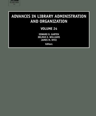 خرید و دانلود نسخه کامل کتاب Advances in Library Administration and Organization, Volume 24 (Advances in Library Administration and Organization) (Advances in Library Administration … in Library Administration and Organization)