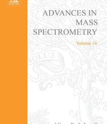 خرید و دانلود نسخه کامل کتاب Advances in Mass Spectrometry, Volume 16: Plenary and Keynote Lectures of the 16th International Mass Sepctrometry Conference