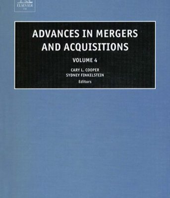 خرید و دانلود نسخه کامل کتاب Advances in Mergers and Acquisitions, Volume 4 (Advances in Mergers and Acquisitions) (Advances in Mergers and Acquisitions)