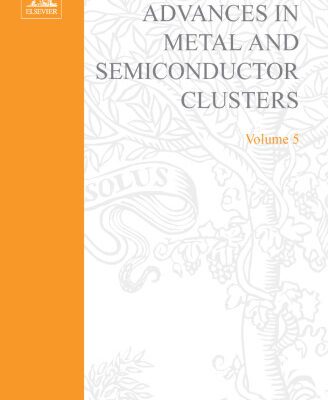 خرید و دانلود نسخه کامل کتاب Advances in Metal and Semiconductor Clusters, Volume 5 (Advances in Metal and Semiconductor Clusters)