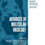 خرید و دانلود نسخه کامل کتاب Advances in Molecular Oncology: Edited under the auspices of the European Institute of Oncology (IEO) and The FIRC Institute of Molecular Oncology Foundation (IFOM)