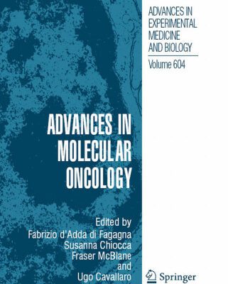 خرید و دانلود نسخه کامل کتاب Advances in Molecular Oncology: Edited under the auspices of the European Institute of Oncology (IEO) and The FIRC Institute of Molecular Oncology Foundation (IFOM)