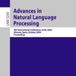 خرید و دانلود نسخه کامل کتاب Advances in natural language processing: 4th international conference, EsTAL 2004, Alicante, Spain, October 20-22, 2004: proceedings