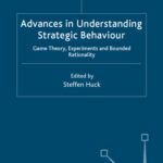 خرید و دانلود نسخه کامل کتاب Advances in Understanding Strategic Behaviour: Game Theory, Experiments and Bounded Rationality