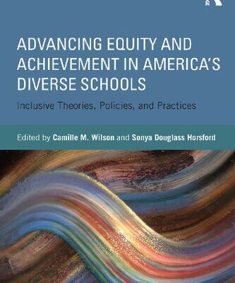 خرید و دانلود نسخه کامل کتاب Advancing Equity and Achievement in America’s Diverse Schools: Inclusive Theories, Policies, and Practices