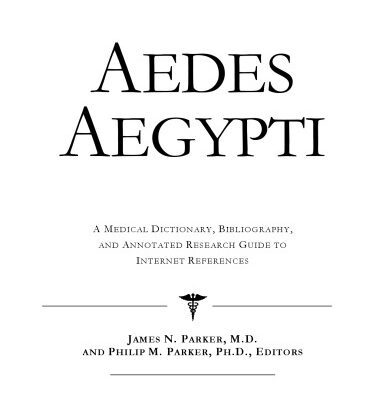خرید و دانلود نسخه کامل کتاب Aedes Aegypti – A Medical Dictionary, Bibliography, and Annotated Research Guide to Internet References