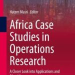 خرید و دانلود نسخه کامل کتاب Africa Case Studies in Operations Research: A Closer Look into Applications and Algorithms