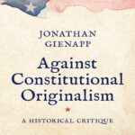 خرید و دانلود نسخه کامل کتاب Against Constitutional Originalism: A Historical Critique