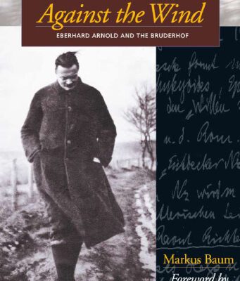 خرید و دانلود نسخه کامل کتاب Against the Wind: Eberhard Arnold and the Bruderhof