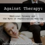 خرید و دانلود نسخه کامل کتاب Against Therapy: Emotional Tyranny and the Myth of Psychological Healing
