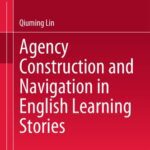 خرید و دانلود نسخه کامل کتاب Agency Construction and Navigation in English Learning Stories