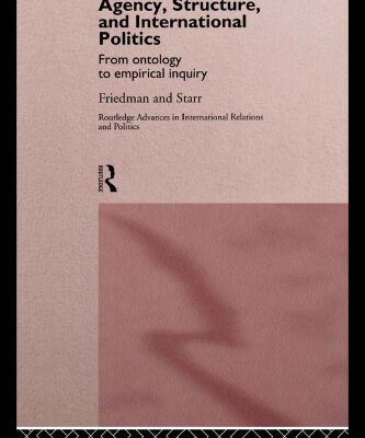 خرید و دانلود نسخه کامل کتاب Agency, Structure and International Politics: From Ontology to Empirical Enquiry (Routledge Advances in International Relations and Politics, 2)