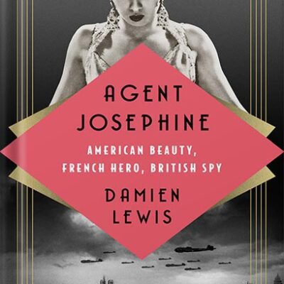 خرید و دانلود نسخه کامل کتاب Agent Josephine: American Beauty, French Hero, British Spy by Damien Lewis