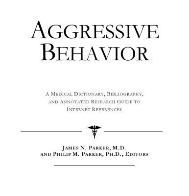 خرید و دانلود نسخه کامل کتاب Aggressive Behavior – A Medical Dictionary, Bibliography, and Annotated Research Guide to Internet References