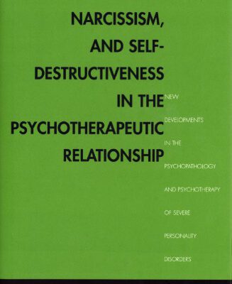 خرید و دانلود نسخه کامل کتاب Aggressivity, Narcissism, and Self-Destructiveness in the Psychoterapeutic Relationship: New Developments in the Psychopathology and Psychotherapy of Severe Personality Disorders