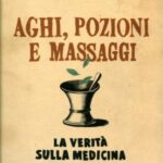 خرید و دانلود نسخه کامل کتاب Aghi, pozioni e massaggi: la verità sulla medicina alternativa