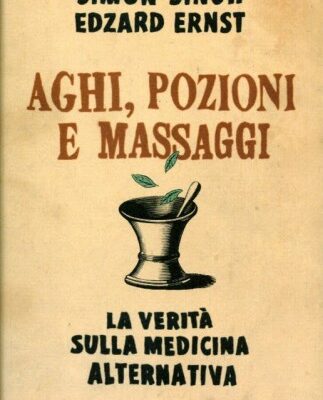 خرید و دانلود نسخه کامل کتاب Aghi, pozioni e massaggi: la verità sulla medicina alternativa