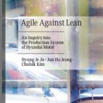 خرید و دانلود نسخه کامل کتاب Agile Against Lean: An Inquiry into the Production System of Hyundai Motor