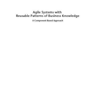 خرید و دانلود نسخه کامل کتاب Agile Systems With Reusable Patterns of Business Knowledge: A Component-Based Approach (Artech House Computing Library)