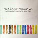 خرید و دانلود نسخه کامل کتاب Agua, color y permanencia: historia de la acuarela en Costa Rica