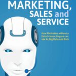 خرید و دانلود نسخه کامل کتاب AI in Marketing, Sales and Service: How Marketers without a Data Science Degree can use AI, Big Data and Bots