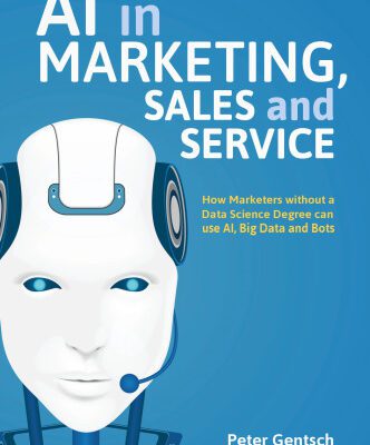 خرید و دانلود نسخه کامل کتاب AI in Marketing, Sales and Service: How Marketers without a Data Science Degree can use AI, Big Data and Bots