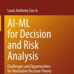 خرید و دانلود نسخه کامل کتاب AI-ML for Decision and Risk Analysis: Challenges and Opportunities for Normative Decision Theory