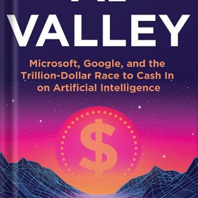 خرید و دانلود نسخه کامل کتاب AI Valley: Microsoft, Google, and the Trillion-Dollar Race to Cash In on Artificial Intelligence by Gary Rivlin