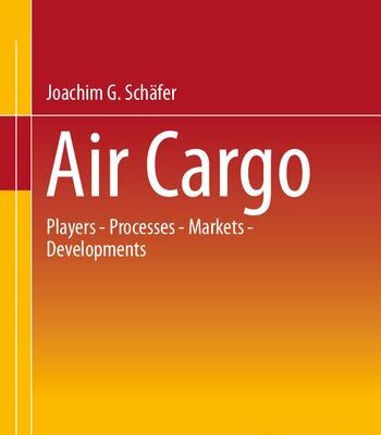 خرید و دانلود نسخه کامل کتاب Air Cargo: Participants – Processes – Markets – Developments