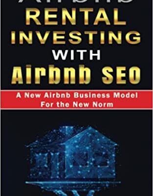 خرید و دانلود نسخه کامل کتاب Airbnb Rental Investing with Airbnb SEO A New Airbnb Business Model For the New Norm [2021] –  +  pdf