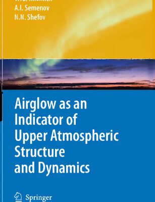 خرید و دانلود نسخه کامل کتاب Airglow as an Indicator of Upper Atmospheric Structure and Dynamics