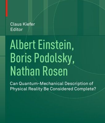 خرید و دانلود نسخه کامل کتاب Albert Einstein, Boris Podolsky, Nathan Rosen: Can Quantum-Mechanical Description of Physical Reality Be Considered Complete?
