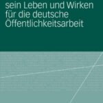 خرید و دانلود نسخه کامل کتاب Albert Oeckl – sein Leben und Wirken für die deutsche Öffentlichkeitsarbeit (Reihe: Organisationskommunikation. Studien zu Public Relations Öffentlichkeitsarbeit und Kommunikationsmanagement)