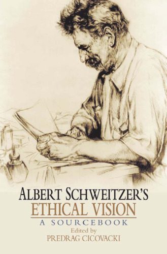 خرید و دانلود نسخه کامل کتاب Albert Schweitzer’s Ethical Vision A Sourcebook_68bc773430ccf.jpeg خرید و دانلود نسخه کامل کتاب Albert Schweitzer’s Ethical Vision A Sourcebook