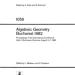 خرید و دانلود نسخه کامل کتاب Algebraic Geometry, Bucharest 1982: Proceedings of the International Conference, Held in Bucharest, Romania, August 2-7, 1982